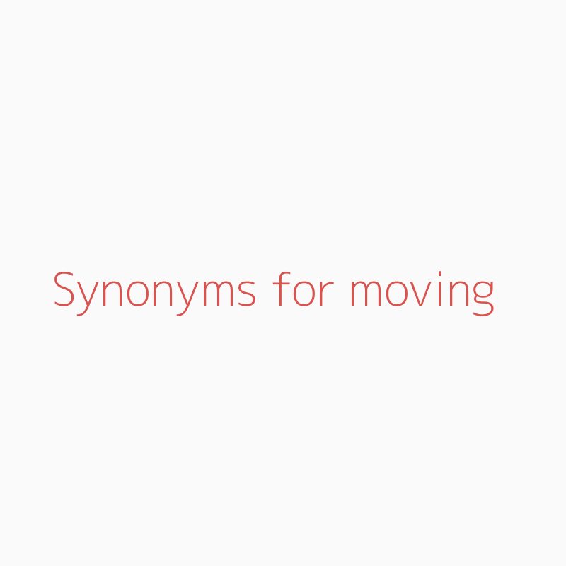 Synonyms for moving moving synonyms ISYNONYM.COM